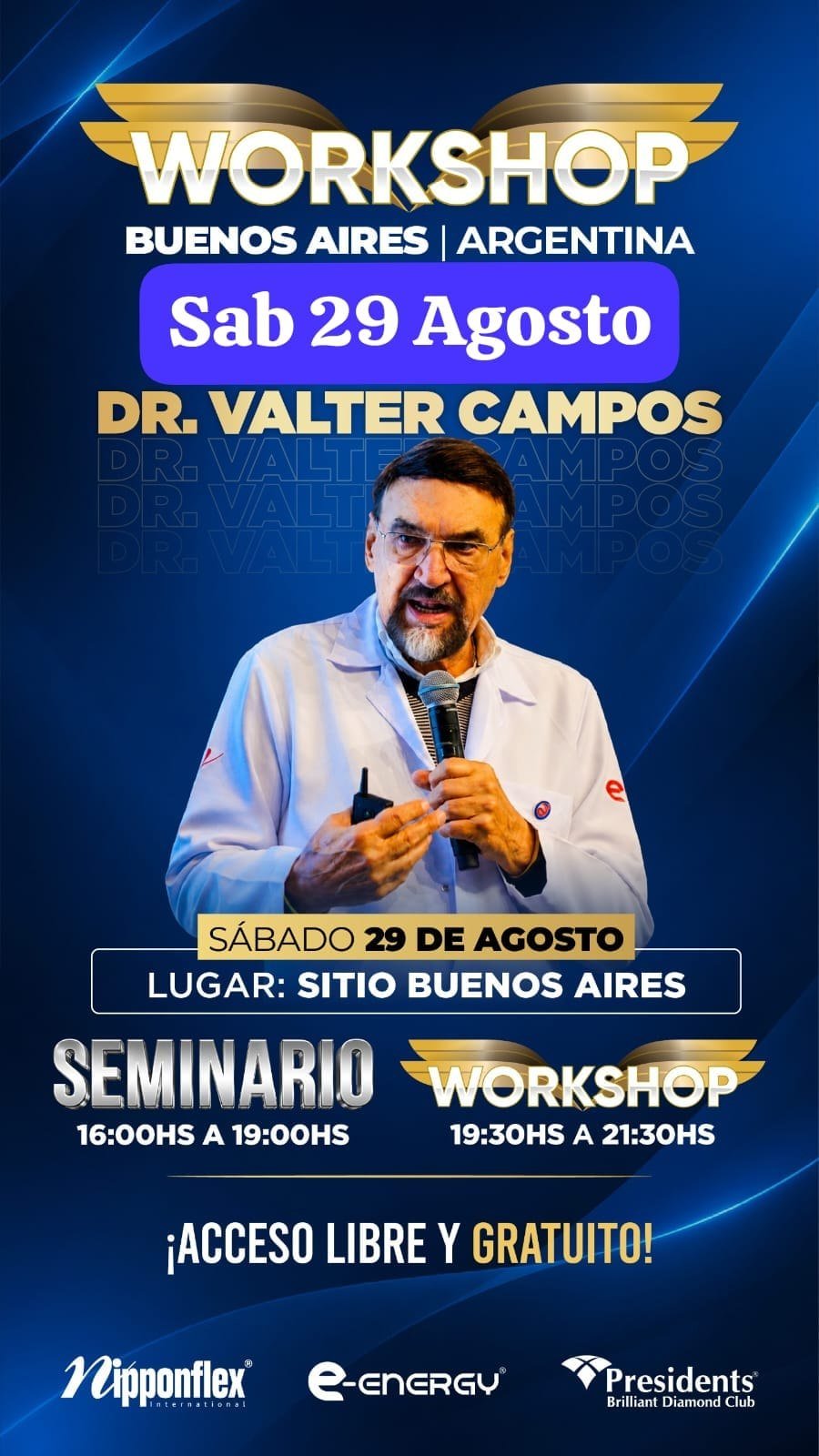 Workshop Buenos Aires, Argentina — Sábado 29 de Agosto, Dr. Valter Campos. Seminario 16 a 19 hs, Workshop 19:30 a 21:30 hs, Sitio Buenos Aires. Acceso libre y gratuito.